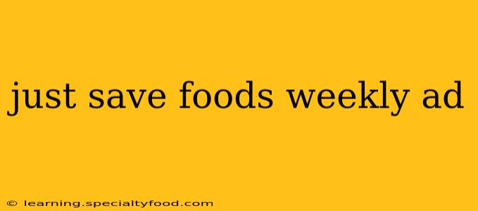 just save foods weekly ad