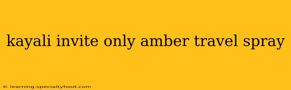 kayali invite only amber travel spray