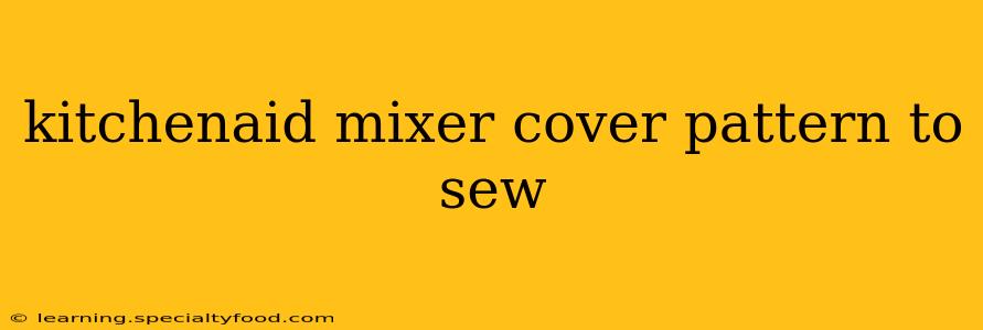 kitchenaid mixer cover pattern to sew