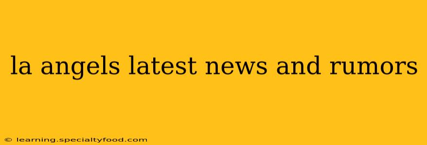 la angels latest news and rumors