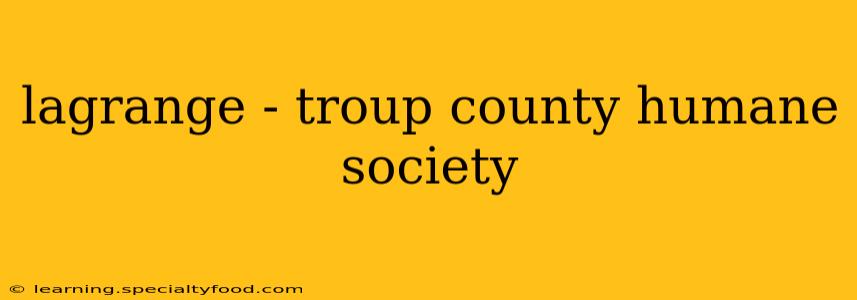 lagrange - troup county humane society