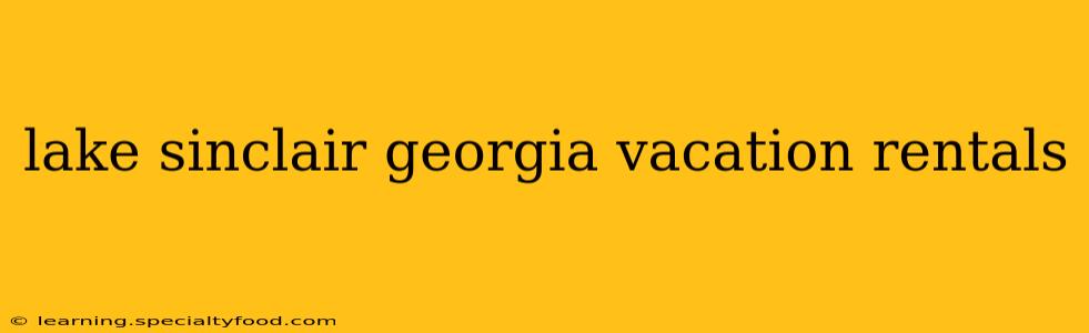 lake sinclair georgia vacation rentals