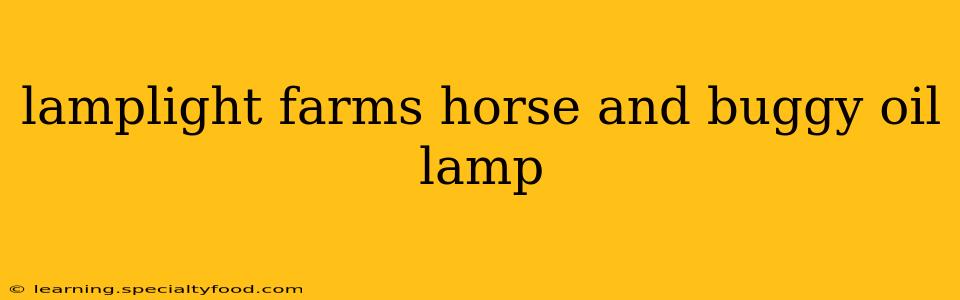lamplight farms horse and buggy oil lamp