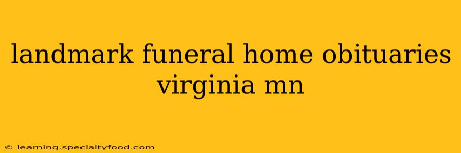 landmark funeral home obituaries virginia mn