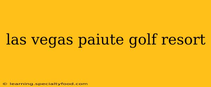 las vegas paiute golf resort