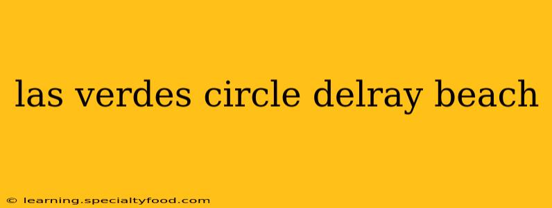 las verdes circle delray beach
