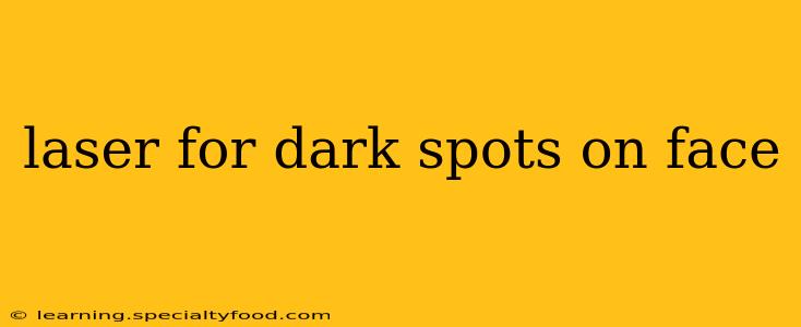 laser for dark spots on face