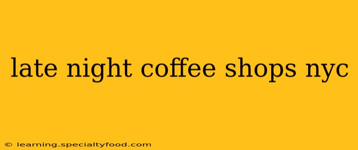 late night coffee shops nyc
