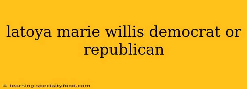 latoya marie willis democrat or republican