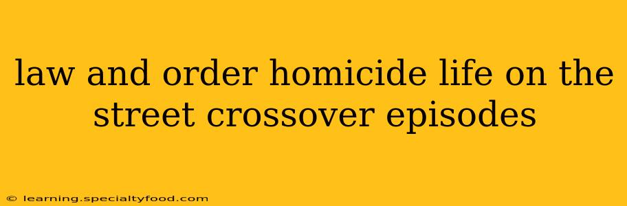 law and order homicide life on the street crossover episodes