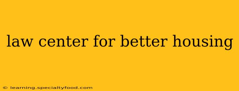 law center for better housing