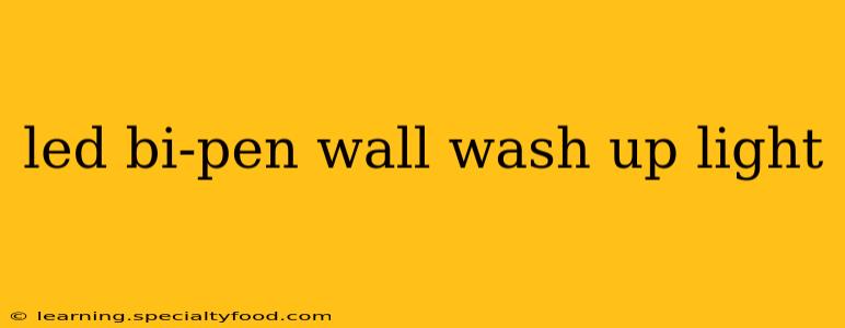 led bi-pen wall wash up light