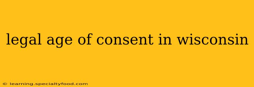 legal age of consent in wisconsin