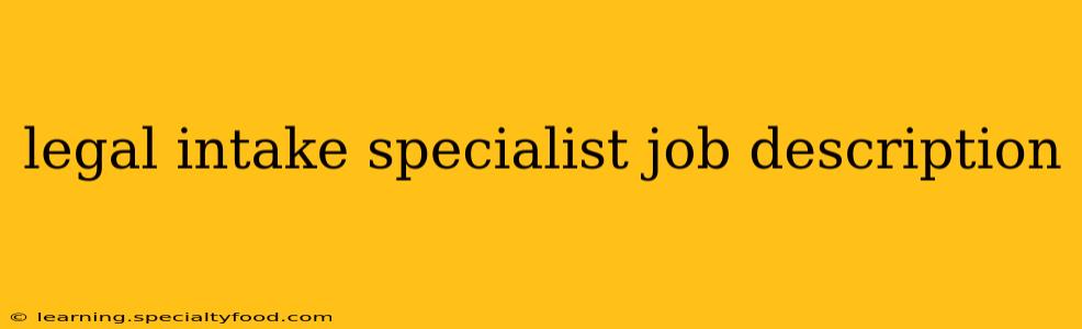 legal intake specialist job description
