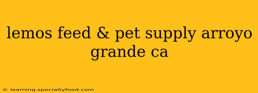 lemos feed & pet supply arroyo grande ca
