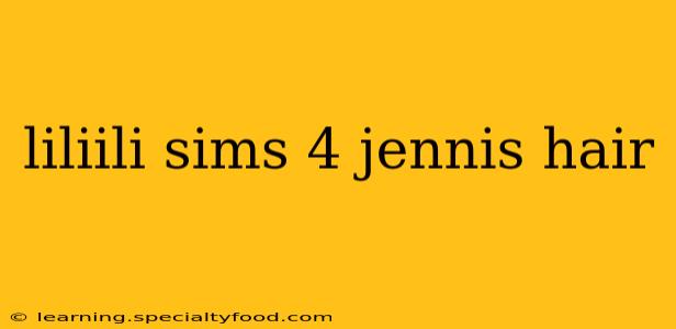 liliili sims 4 jennis hair