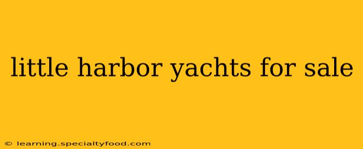little harbor yachts for sale