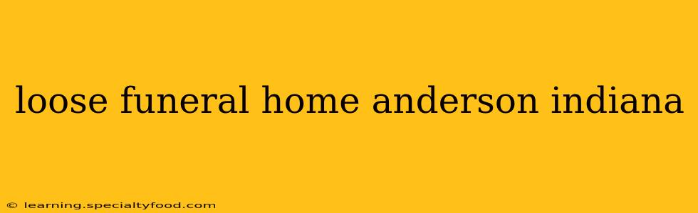 loose funeral home anderson indiana