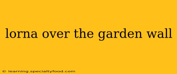 lorna over the garden wall