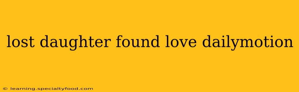 lost daughter found love dailymotion
