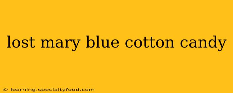 lost mary blue cotton candy