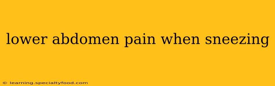 lower abdomen pain when sneezing