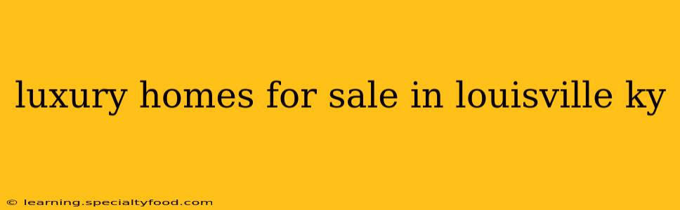 luxury homes for sale in louisville ky