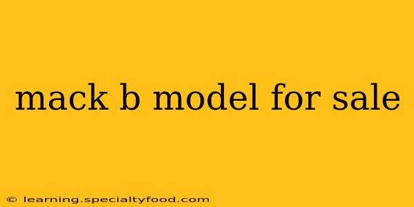 mack b model for sale