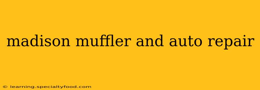 madison muffler and auto repair