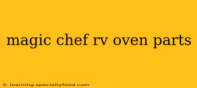 magic chef rv oven parts
