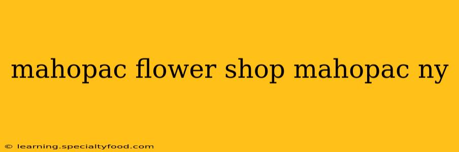 mahopac flower shop mahopac ny