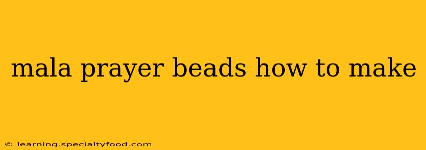 mala prayer beads how to make
