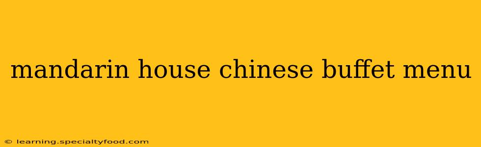 mandarin house chinese buffet menu