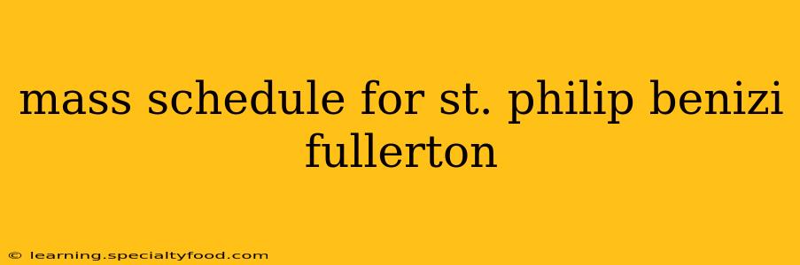 mass schedule for st. philip benizi fullerton