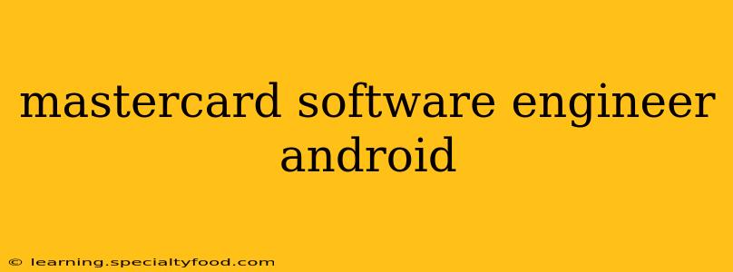 mastercard software engineer android