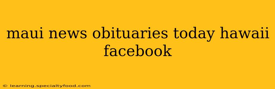 maui news obituaries today hawaii facebook