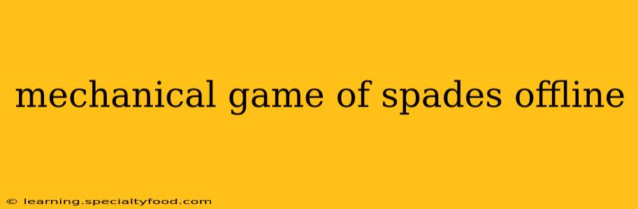 mechanical game of spades offline