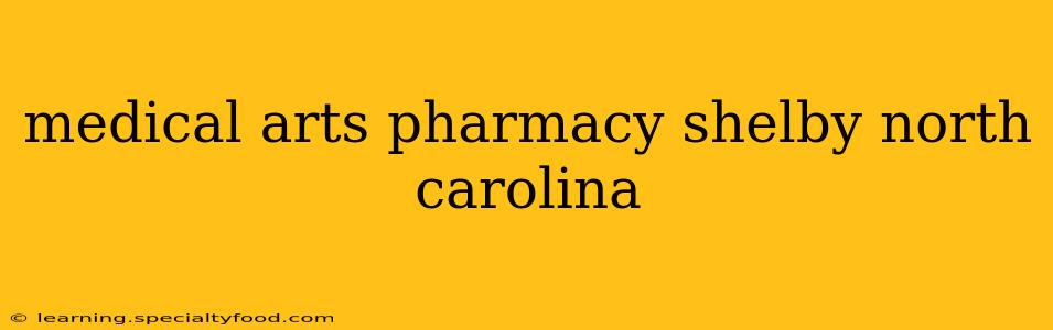 medical arts pharmacy shelby north carolina