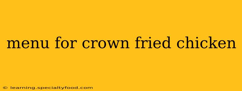 menu for crown fried chicken