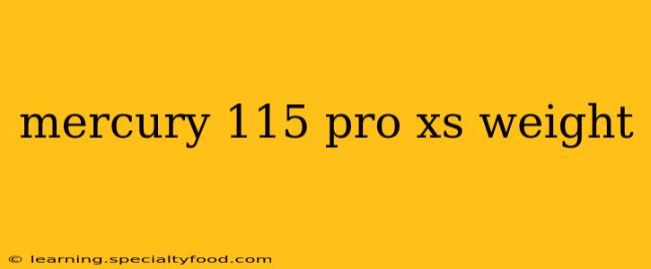 mercury 115 pro xs weight