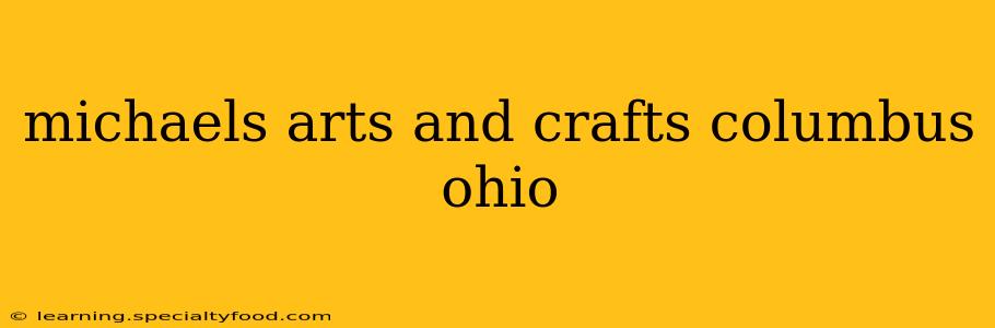 michaels arts and crafts columbus ohio