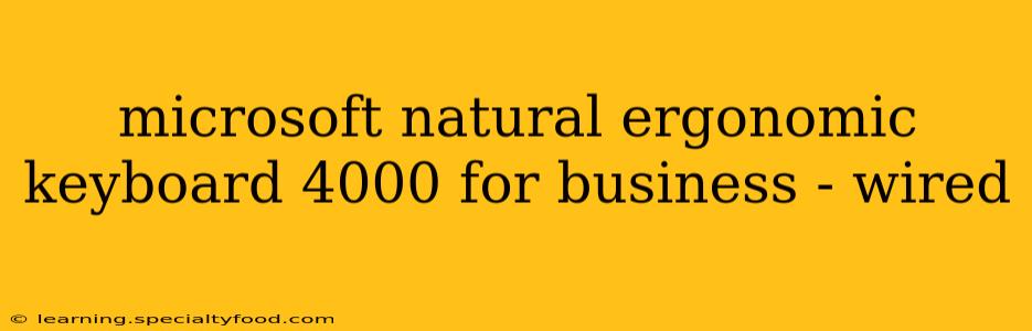 microsoft natural ergonomic keyboard 4000 for business - wired