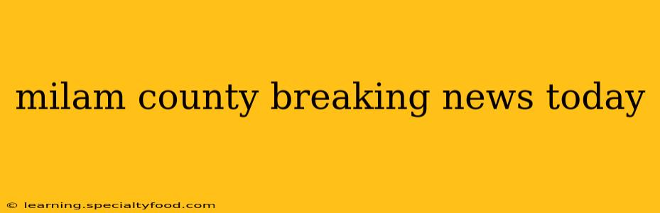 milam county breaking news today