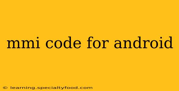 mmi code for android