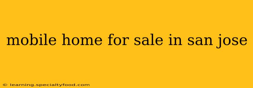 mobile home for sale in san jose