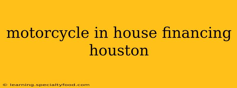 motorcycle in house financing houston