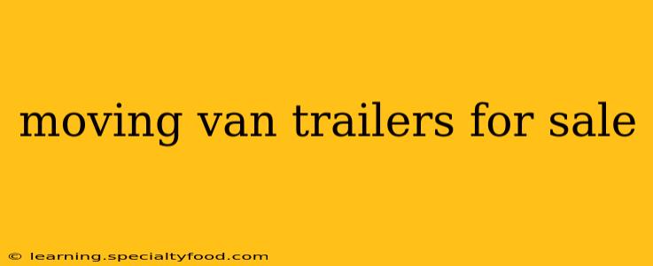 moving van trailers for sale