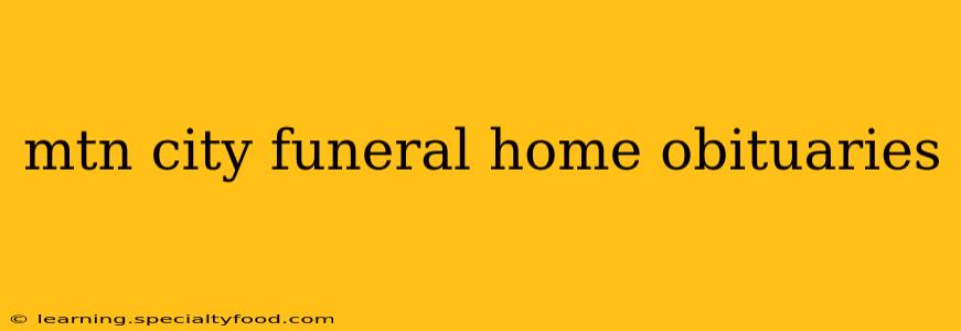 mtn city funeral home obituaries