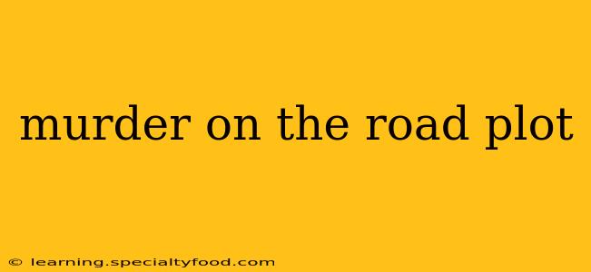 murder on the road plot