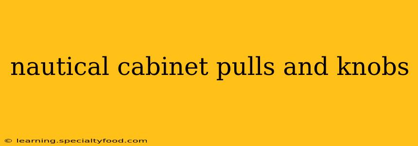 nautical cabinet pulls and knobs
